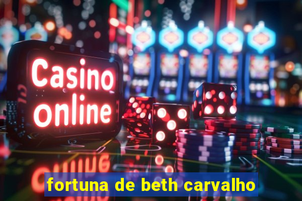 fortuna de beth carvalho